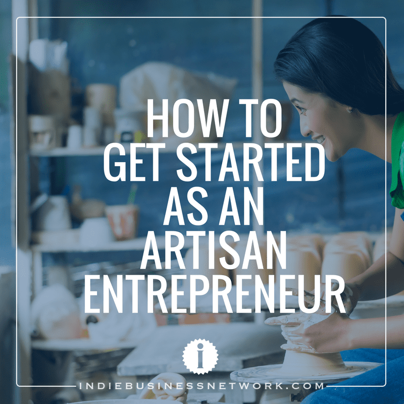 How to Get Started as an Artisan Entrepreneur